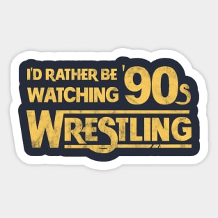 I'd Rather Be Watching 90s Wrestling Sticker